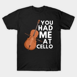 You Had Me At Cello T-Shirt